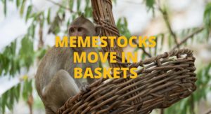 Memestocks move in baskets